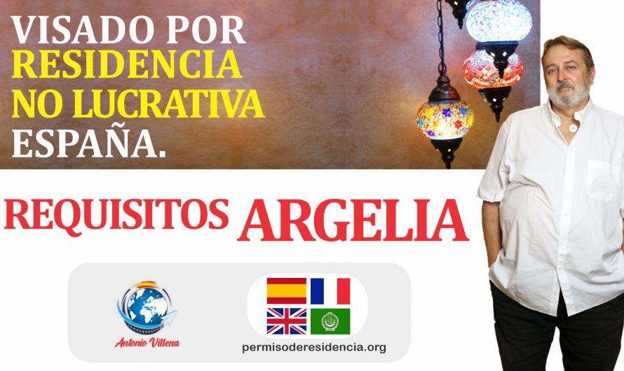 Visado por residencia no lucrativa España requisitos Argelia
