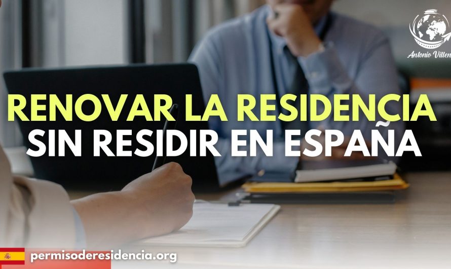 Renovar la residencia sin residir en España