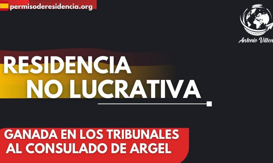RESIDENCIA NO LUCRATIVA GANADA EN LOS TRIBUNALES AL CONSULADO DE ARGEL