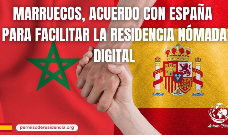 🇲🇦🤝🇪🇸 MARRUECOS, ACUERDO CON ESPAÑA PARA FACILITAR LA RESIDENCIA NÓMADA DIGITAL 💻🌍