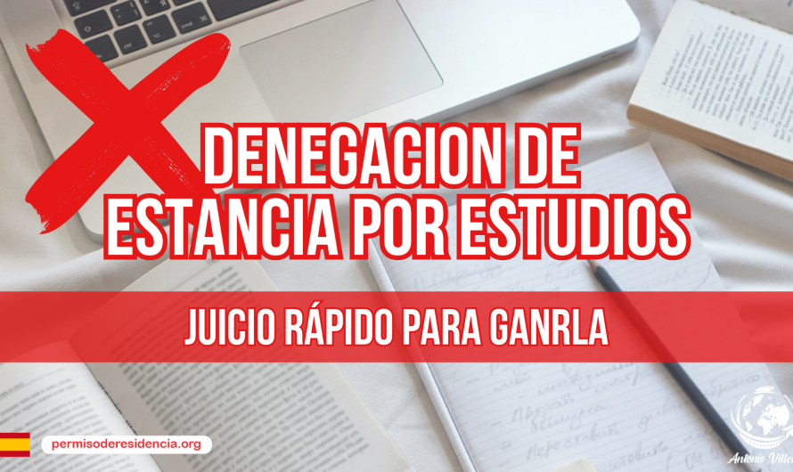 DENEGACIÓN DE ESTANCIA POR ESTUDIOS: JUICIO RÁPIDO PARA GANARLA