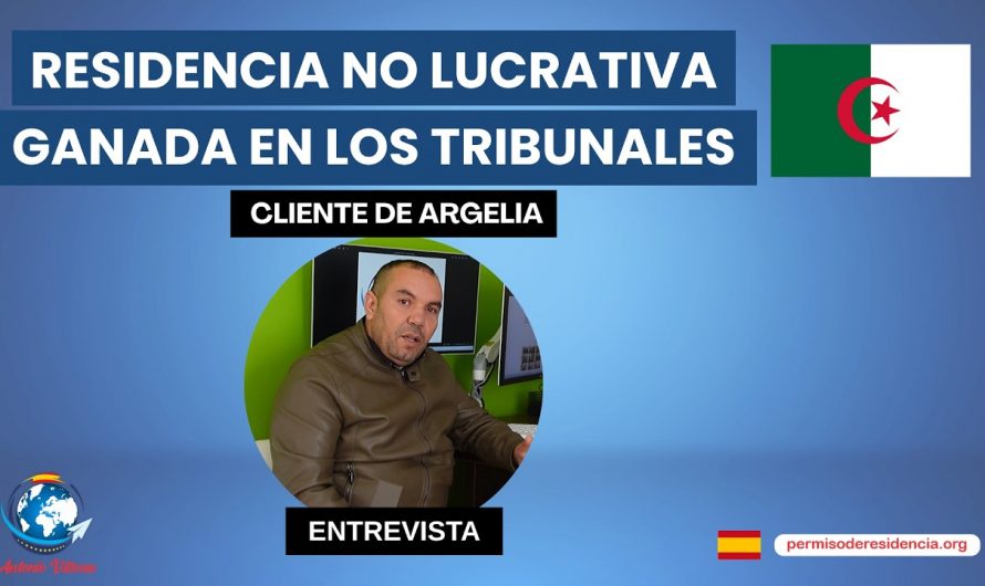 ⚖️ Residencia no lucrativa ganada en los tribunales🌍 Cliente de Argelia